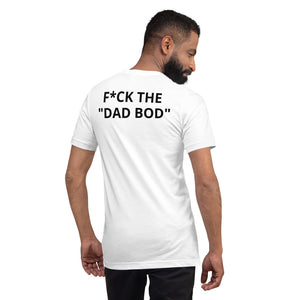 F**K THE DAD BOD Short-Sleeve Unisex T-Shirt